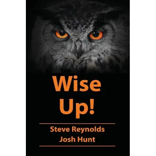 Wise Up!: Wisdom from the book of Proverbs