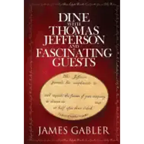Dine with Thomas Jefferson and Fascinating Guests