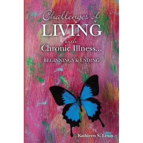 Challenges of LIVING with Chronic Illness ... Beginnings & Endings