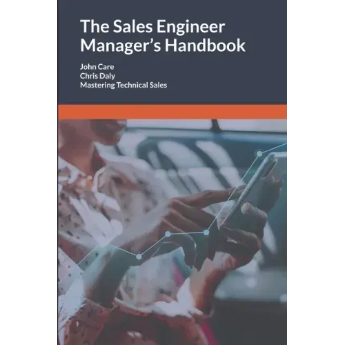 The Sales Engineer Manager's Handbook: Mastering Technical Sales