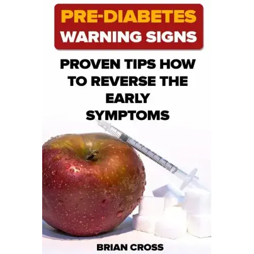 Pre-Diabetes Warning Signs: Proven Tips How to Reverse the Early Symptoms