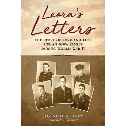 Leora's Letters: The Story of Love and Loss for an Iowa Family During World War II