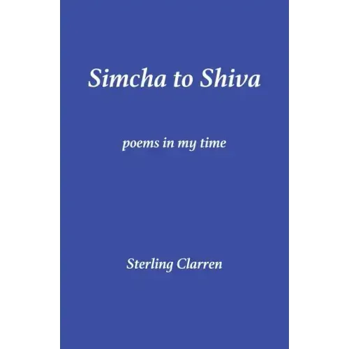 Simcha to Shiva: Poems in My Time