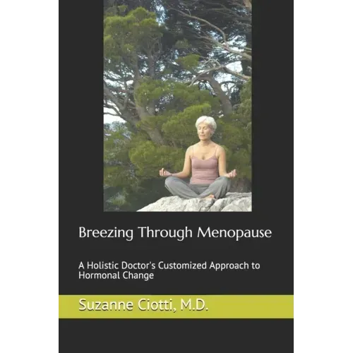 Breezing Through Menopause: A Holistic Doctor's Customized Approach to Hormonal Change