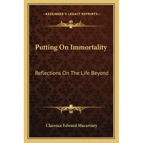 Putting on Immortality: Reflections on the Life Beyond