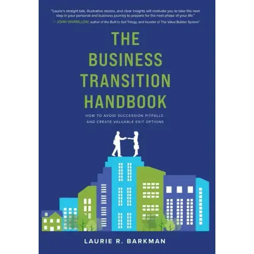 The Business Transition Handbook: How to Avoid Succession Pitfalls and Create Valuable Exit Options