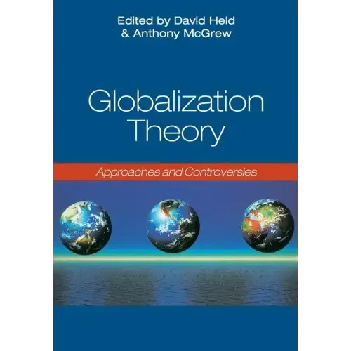 Globalization Theory: Approaches and Controversies