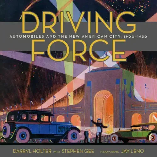 Driving Force: Automobiles and the New American City, 1900-1930