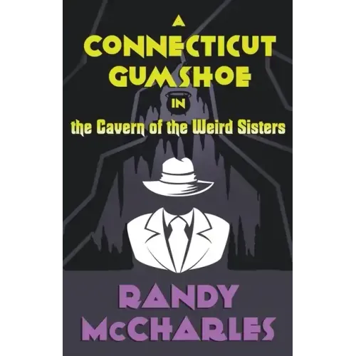 A Connecticut Gumshoe in the Cavern of the Weird Sisters
