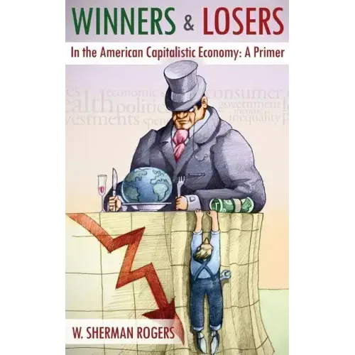 Winners and Losers in the American Capitalistic Economy: A Primer