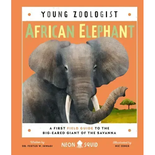 African Elephant (Young Zoologist): A First Field Guide to the Big-Eared Giant of the Savanna