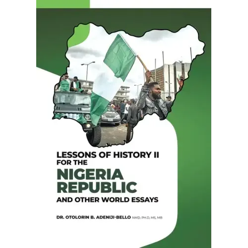 Lessons of History II for the Nigeria Republic and Other World Essays