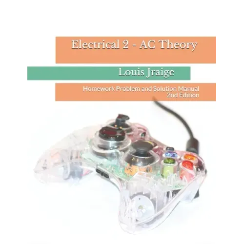 Electrical 2 - AC Theory: Homework Problem and Solution Manual 2nd Edition