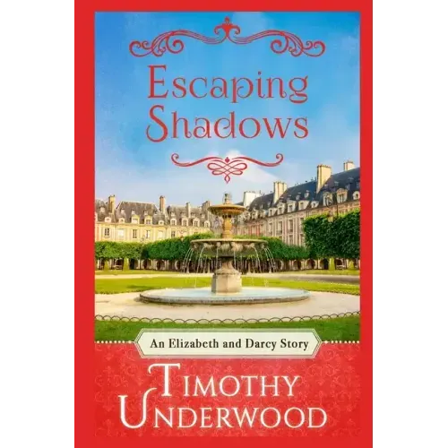 Escaping Shadows: An Elizabeth and Darcy Story
