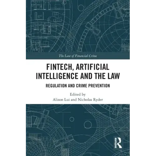FinTech, Artificial Intelligence and the Law: Regulation and Crime Prevention
