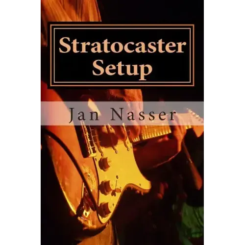 Stratocaster Setup: Including how to tune a guitar, how to tune a guitar by ear, how to change guitar strings and how to set guitar intona