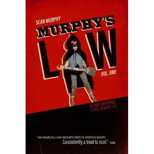 Murphy's Law, Vol. One: So That Happened: Essays, Reviews, Etc.