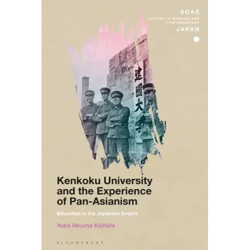 Kenkoku University and the Experience of Pan-Asianism: Education in the Japanese Empire