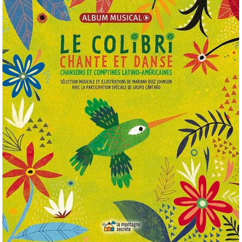 Le Colibri Chante Et Danse: Chansons Et Comptines Latino-Américaines