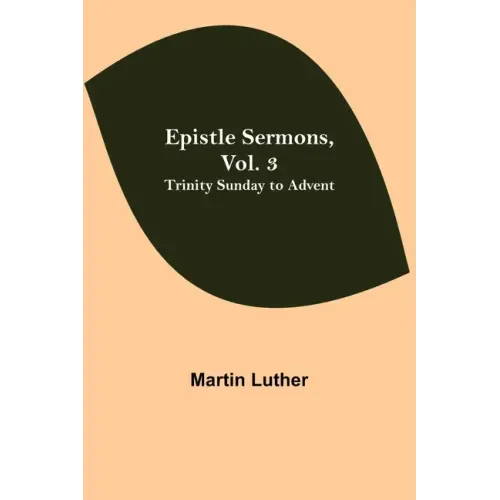 Epistle Sermons, Vol. 3: Trinity Sunday to Advent