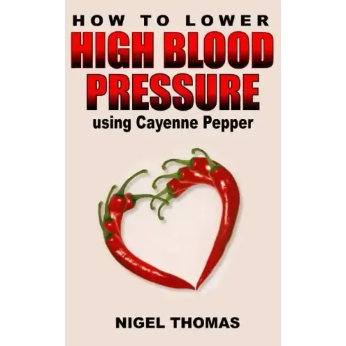 How to Lower High Blood Pressure using Cayenne Pepper