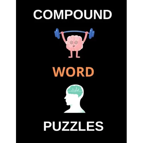 Compound Word Puzzles: Brain Teasing Puzzles for Adults, Teens and Older Kids (Large Print)