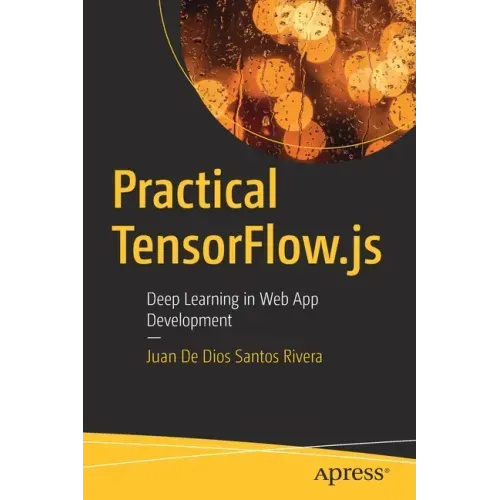 Practical Tensorflow.Js: Deep Learning in Web App Development