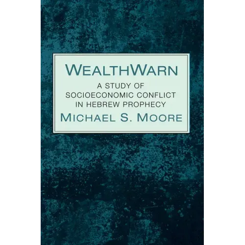 Wealthwarn: A Study of Socioeconomic Conflict in Hebrew Prophecy