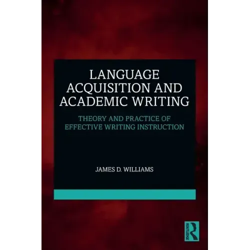 Language Acquisition and Academic Writing: Theory and Practice of Effective Writing Instruction