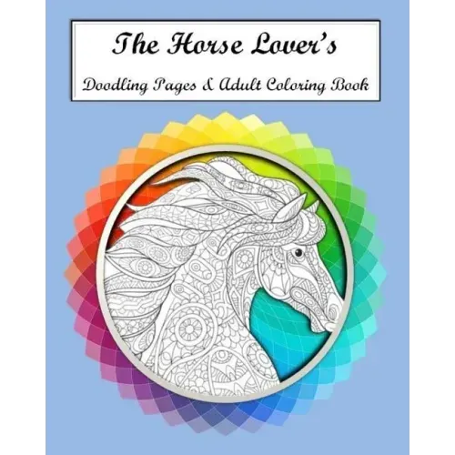 The Horse Lovers Doodling Pages & Adult Coloring Book