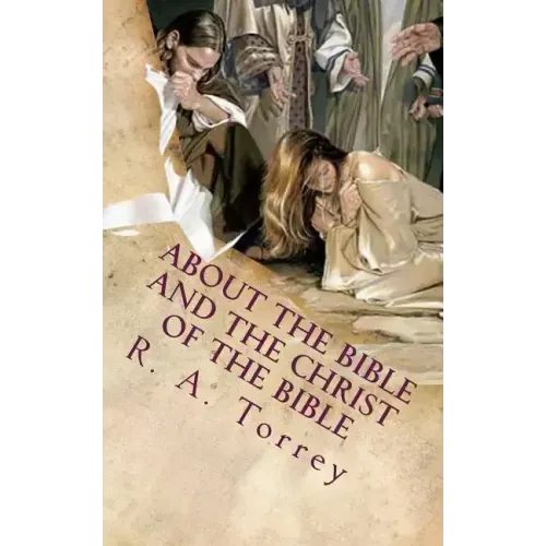 About the Bible and the Christ of the Bible: An Apologetic Guide to the Most Difficult Issues of the Faith