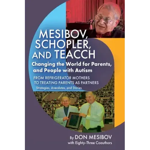 Mesibov, Schopler, and TEACCH: Changing the World for Parents, and People with Autism