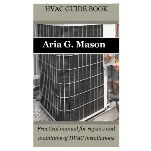 HVAC Guide Book: Practical manual for repairs and maintains of HVAC installations
