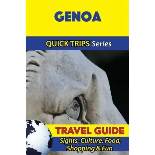 Genoa Travel Guide (Quick Trips Series): Sights, Culture, Food, Shopping & Fun