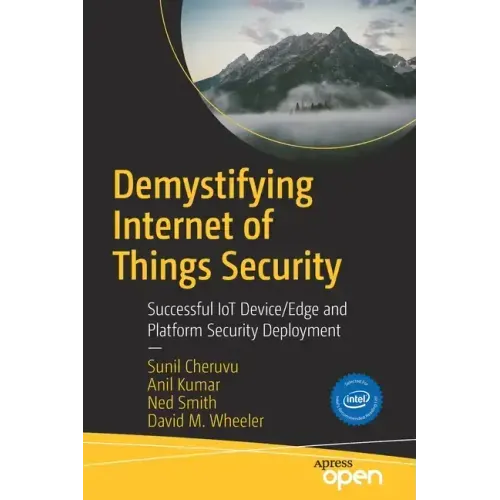 Demystifying Internet of Things Security: Successful Iot Device/Edge and Platform Security Deployment