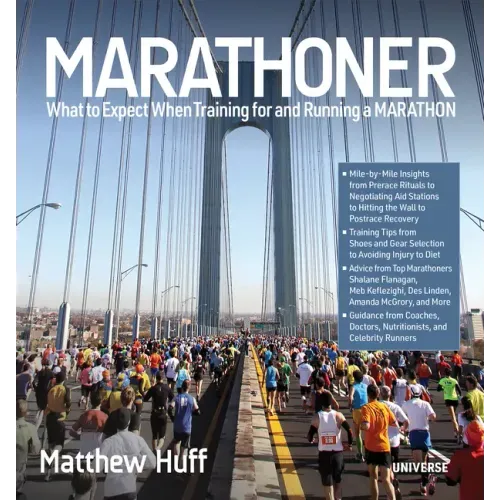 Marathoner: What to Expect When Training for and Running a Marathon