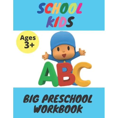 School Kids - Big Preschool Workbook: Ages 3 and Up, Colors, Shapes, Alphabet, Pre-Writing, Pre-Reading, Phonics, and More