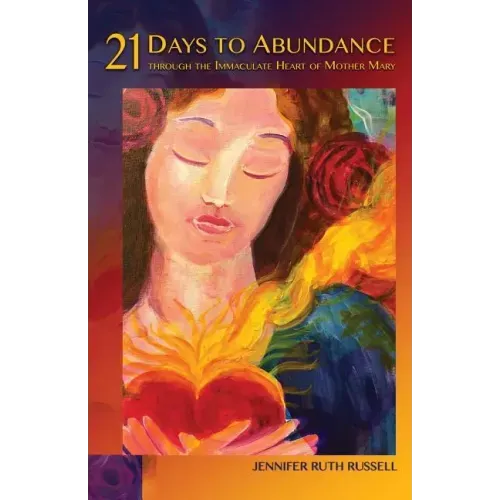 21 Days to Abundance through the Immaculate Heart of Mother Mary