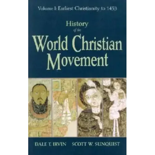 History of the World Christian Movement: Volume I: Earliest Christianity to 1453