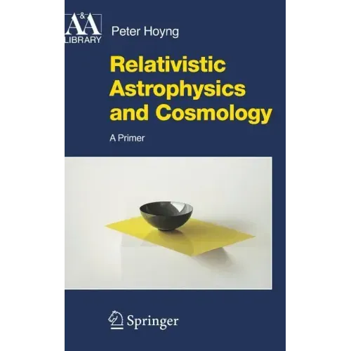 Relativistic Astrophysics and Cosmology: A Primer