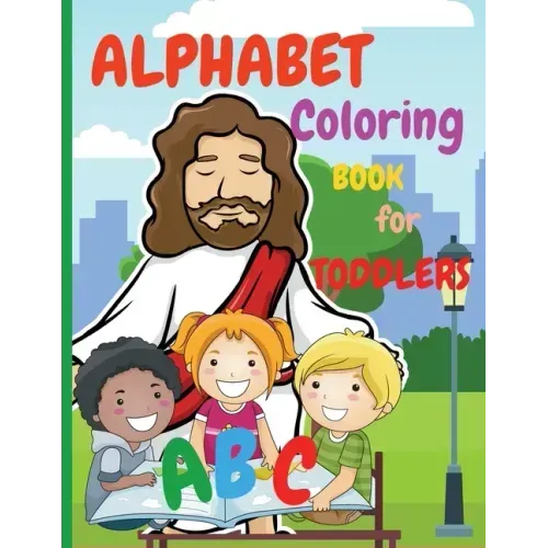 Alphabet Coloring Book for Toddlers: My First Coloring Book is an Amazing Coloring Books for Kids ages 2-4 Activity Book Teaches ABC, Letters and Word