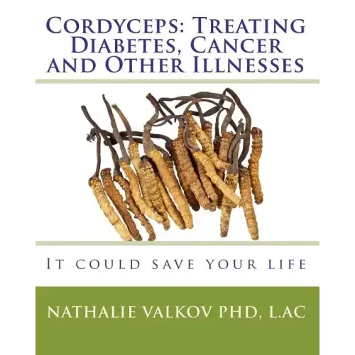 Cordyceps: Treating Diabetes, Cancer and Other Illnesses: It could save your life