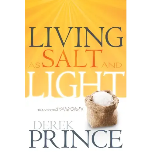 Living as Salt and Light: God's Call to Transform Your World