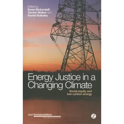 Energy Justice in a Changing Climate: Social Equity and Low-Carbon Energy