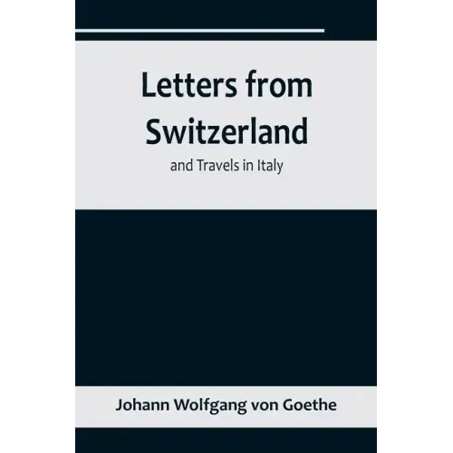 Letters from Switzerland and Travels in Italy