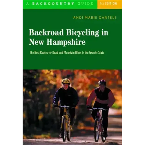Backroad Bicycling in New Hampshire: 32 Scenic Rides Along Country Lanes in the Granite State