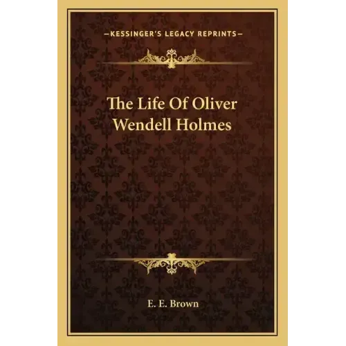 The Life of Oliver Wendell Holmes