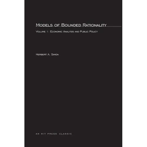 Models of Bounded Rationality, Volume 1: Economic Analysis and Public Policy
