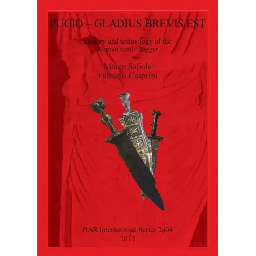 Pugio - Gladius Brevis Est: History and technology of the Roman battle dagger