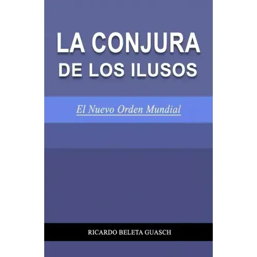 La Conjura de Los Ilusos: El Nuevo Orden Mundial